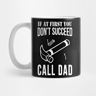 If at first you don't succeed, Call Dad | Father's Day Mug